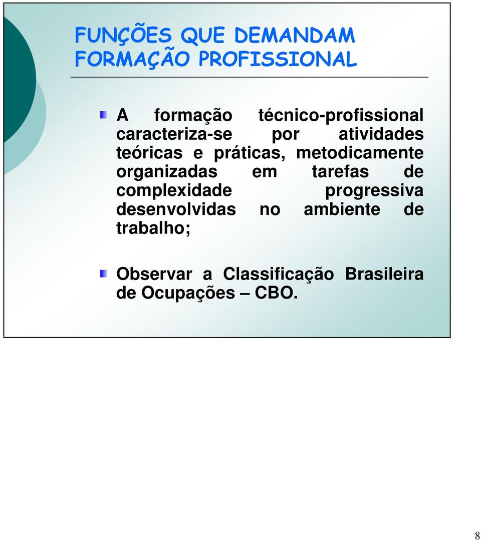 metodicamente organizadas em tarefas de complexidade progressiva