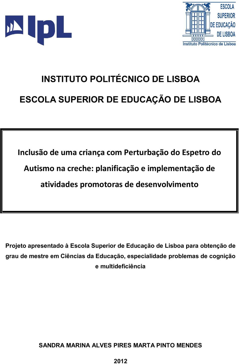 desenvolvim ento Projeto apresentado à Escola Superiorde Educação de Lisboa para obtenção de grau de mestre