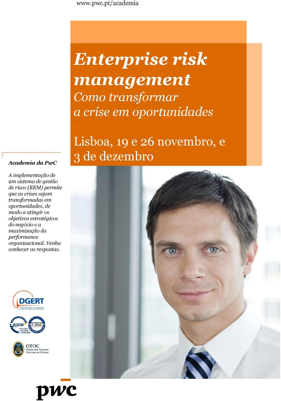 Lisboa, 19 e 26 novembro, e 3 de dezembro A implementação de um sistema de gestão de risco (ERM)