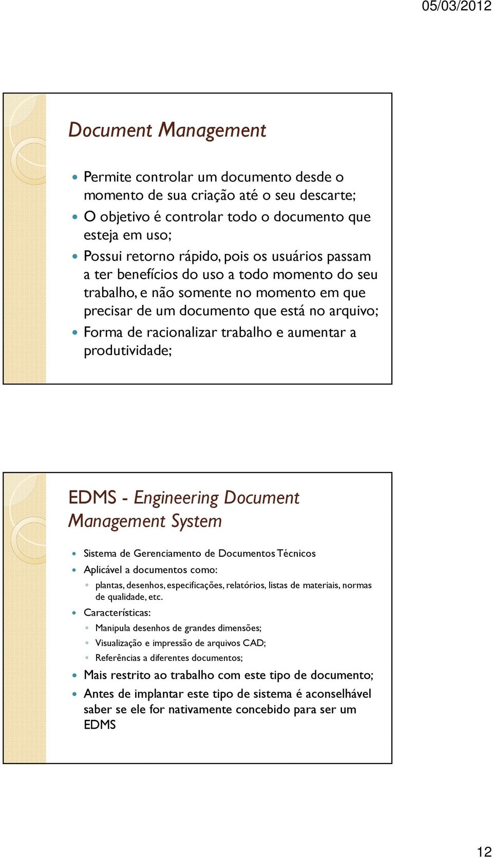 produtividade; EDMS - Engineering Document Management System Sistema de Gerenciamento de Documentos Técnicos Aplicável a documentos como: plantas, desenhos, especificações, relatórios, listas de