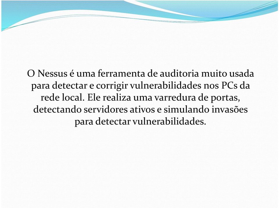 Ele realiza uma varredura de portas, detectando servidores