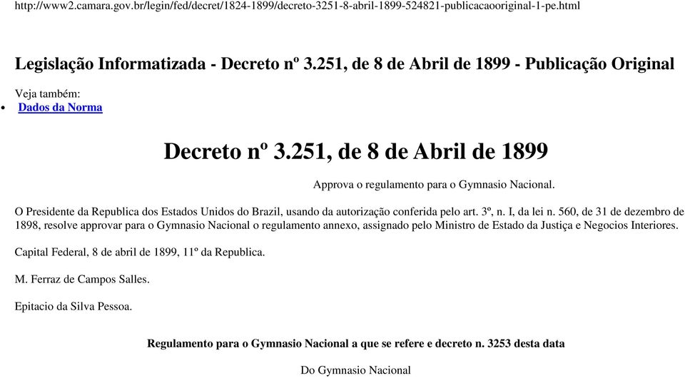 O Presidente da Republica dos Estados Unidos do Brazil, usando da autorização conferida pelo art. 3º, n. I, da lei n.