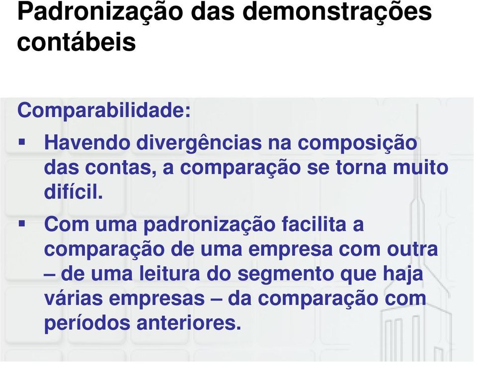 Com uma padronização facilita a comparação de uma empresa com outra de uma