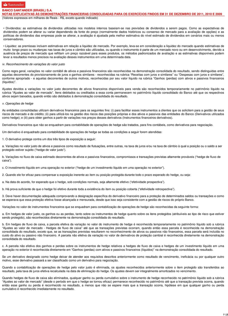 dividendos das empresas pode se alterar, a avaliação é ajustada pela melhor estimativa do nível estimado de dividendos em cenários mais ou menos conservadores.