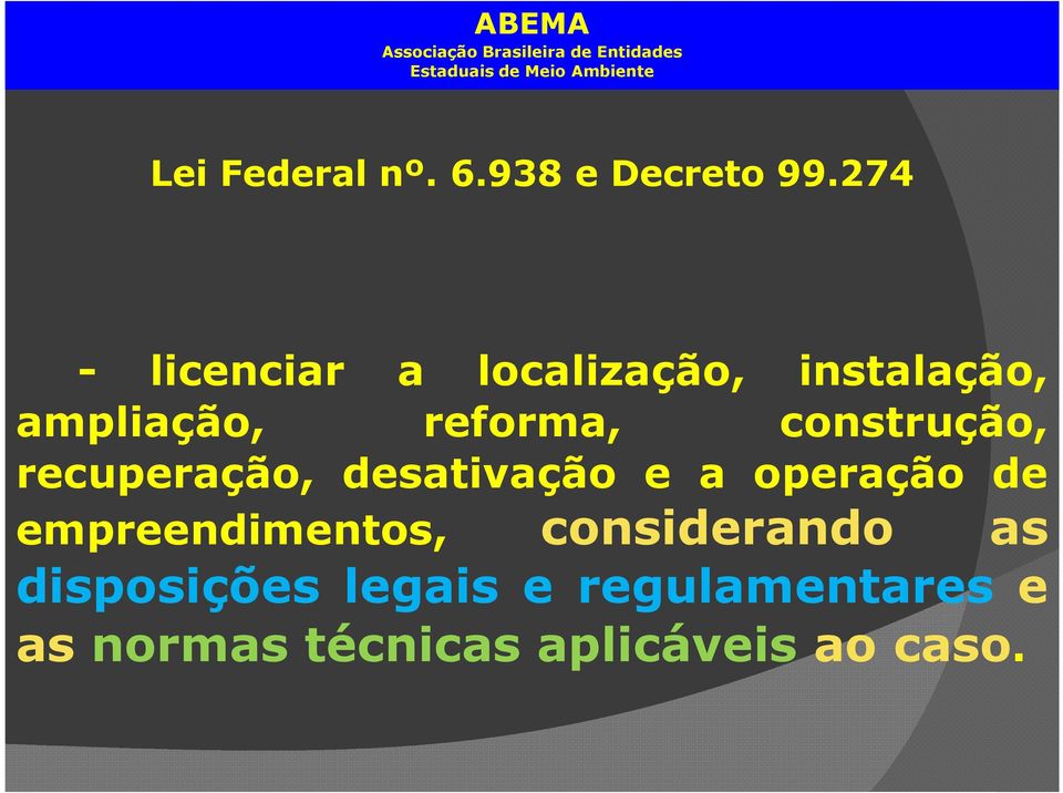 construção, recuperação, desativação e a operação de