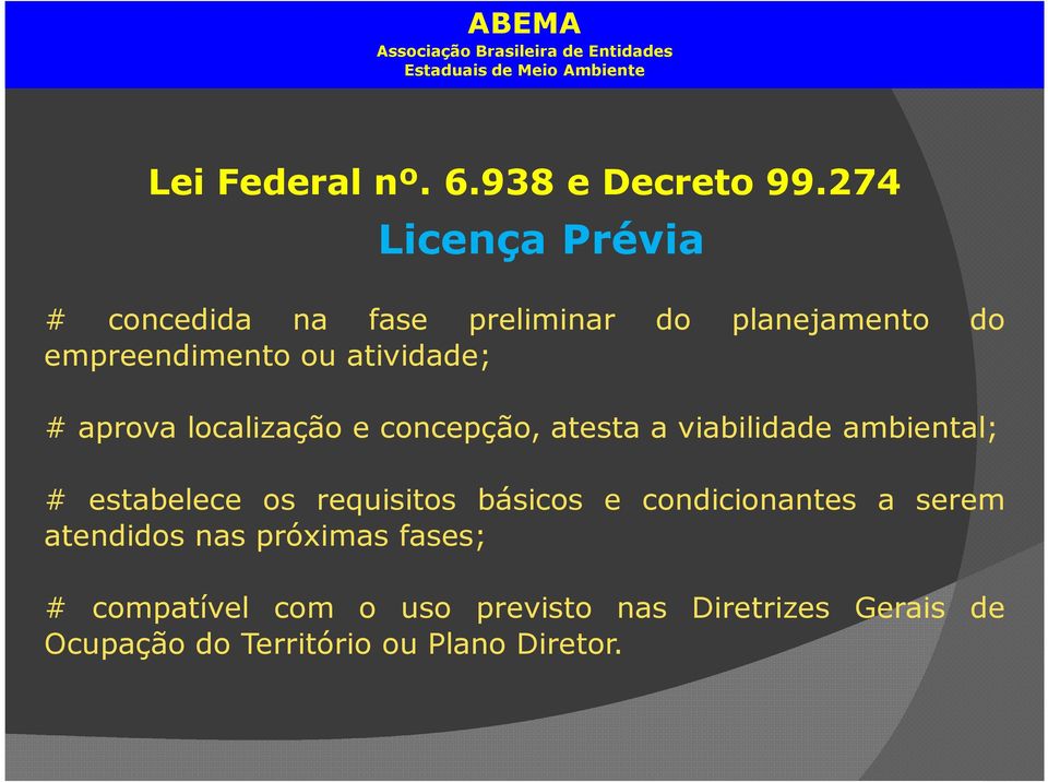 atividade; # aprova localização e concepção, atesta a viabilidade ambiental; # estabelece os