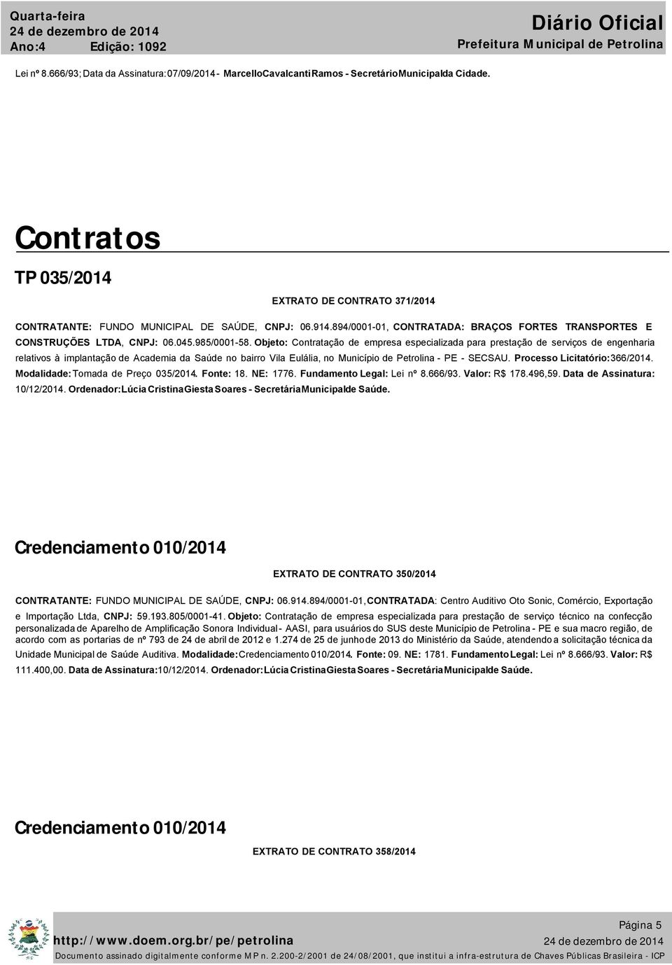 Objeto: Contratação de empresa especializada para prestação de serviços de engenharia relativos à implantação de Academia da Saúde no bairro Vila Eulália, no Município de Petrolina - PE - SECSAU.