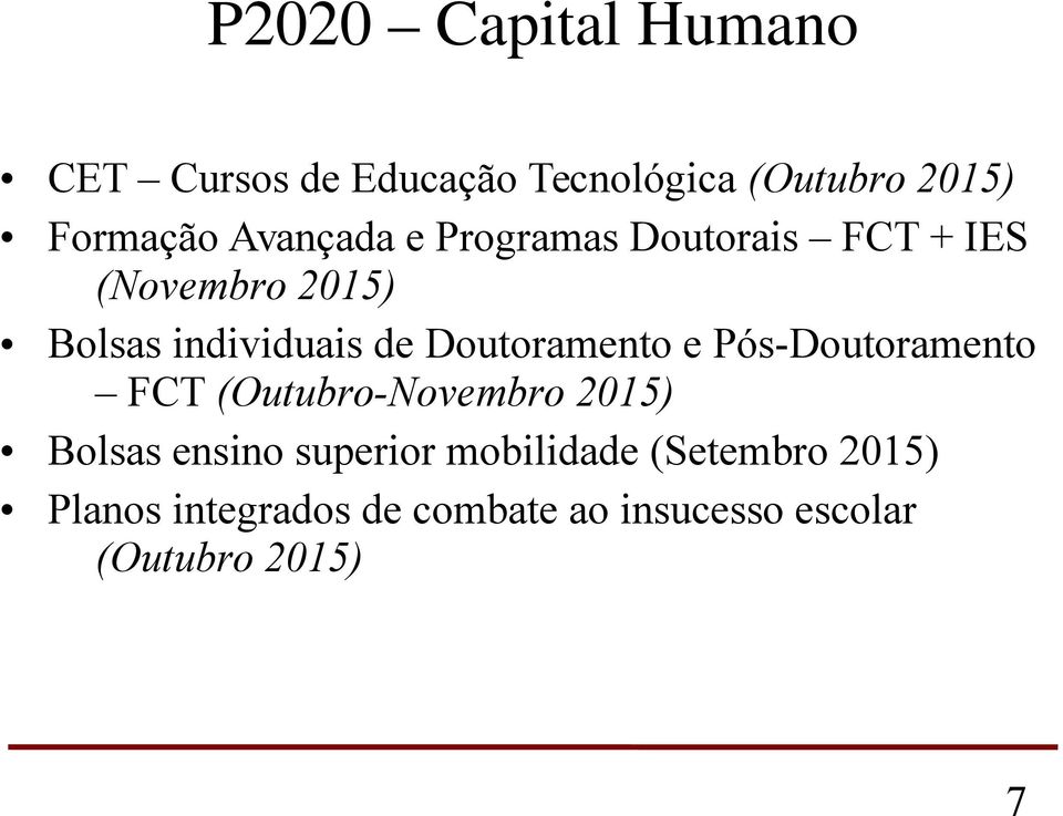Doutoramento e Pós-Doutoramento FCT (Outubro-Novembro 2015) Bolsas ensino superior