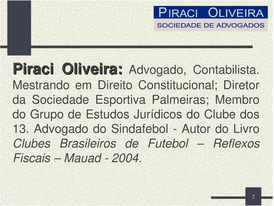 Palmeiras; Membro do Grupo de Estudos Jurídicos do Clube dos 13.