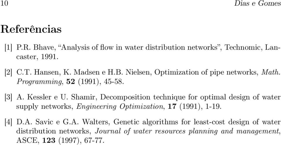 Shamir, Decomposition technique for optimal design of water supply networks, Engineering Optimization, 17 (1991), 1-19. [4] D.A.