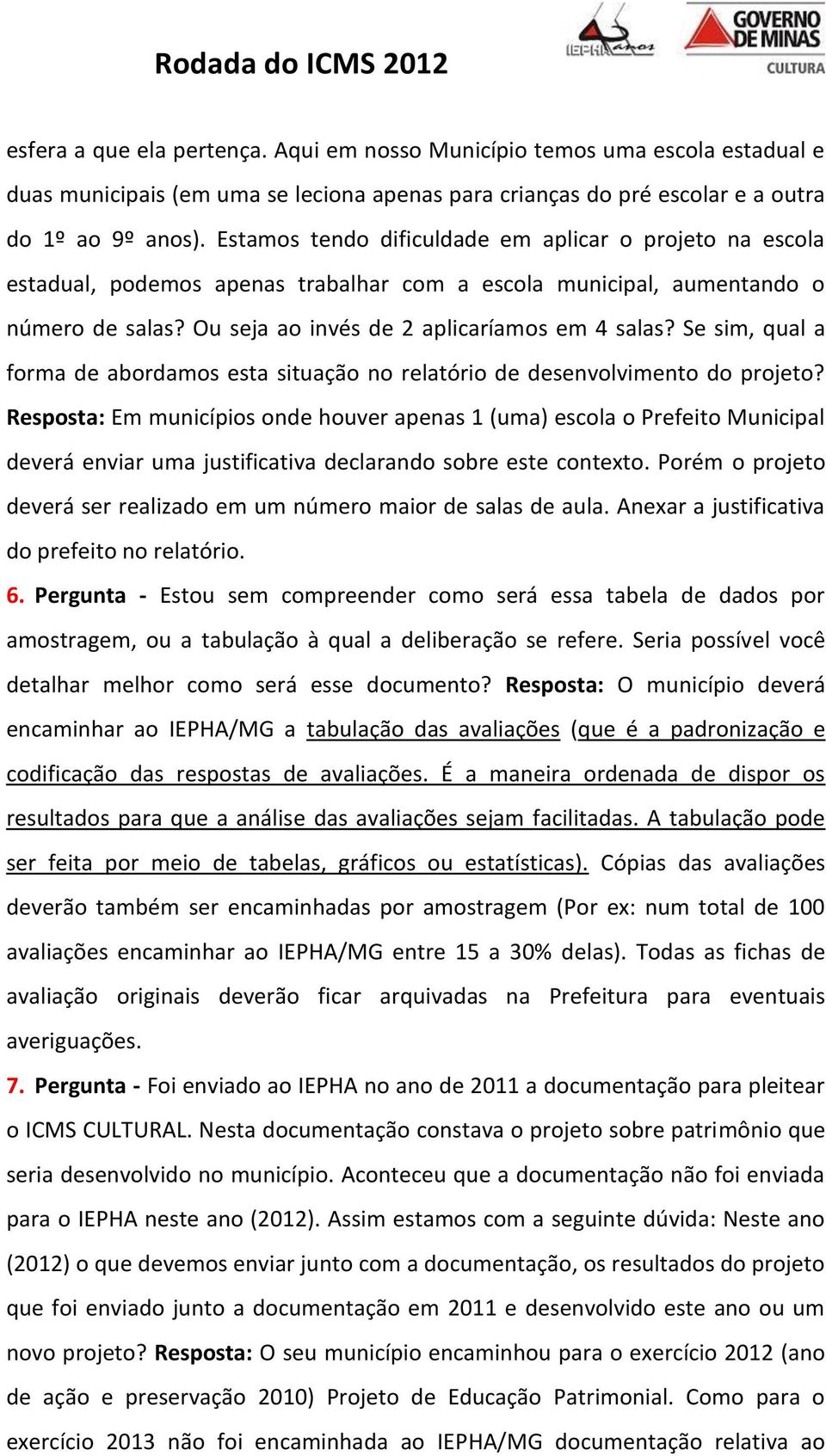 Se sim, qual a forma de abordamos esta situação no relatório de desenvolvimento do projeto?