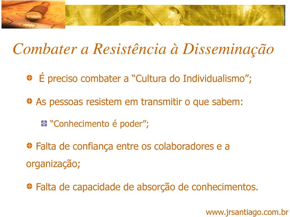 Conhecimento é poder ; Falta de confiança entre os colaboradores e