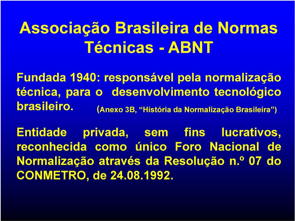 (Anexo 3B, História da Normalização Brasileira ) Entidade privada, sem fins