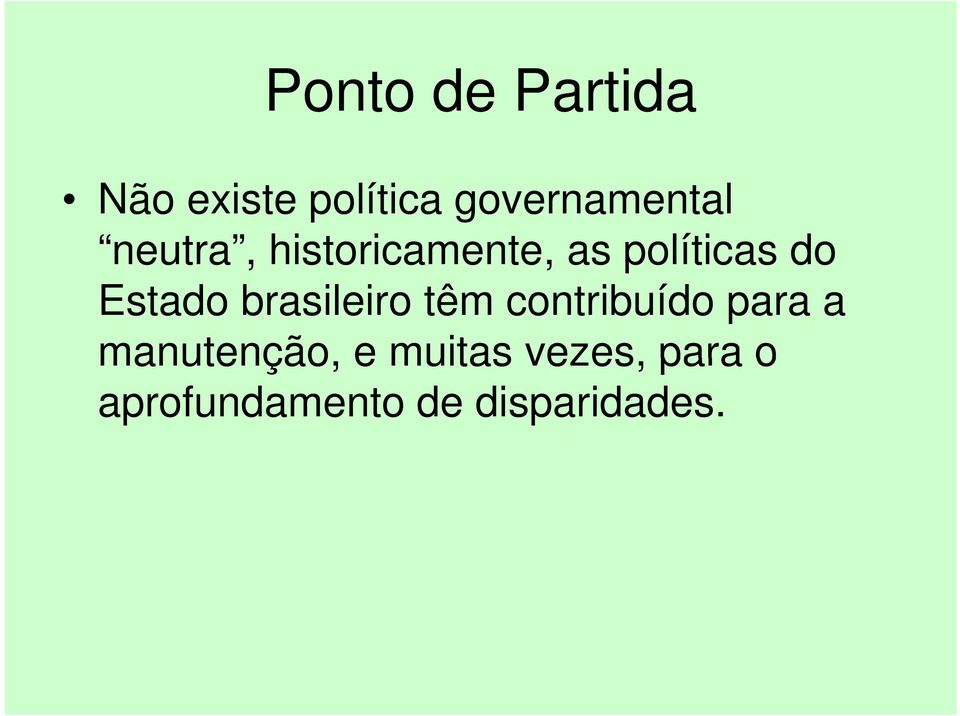 políticas do Estado brasileiro têm contribuído
