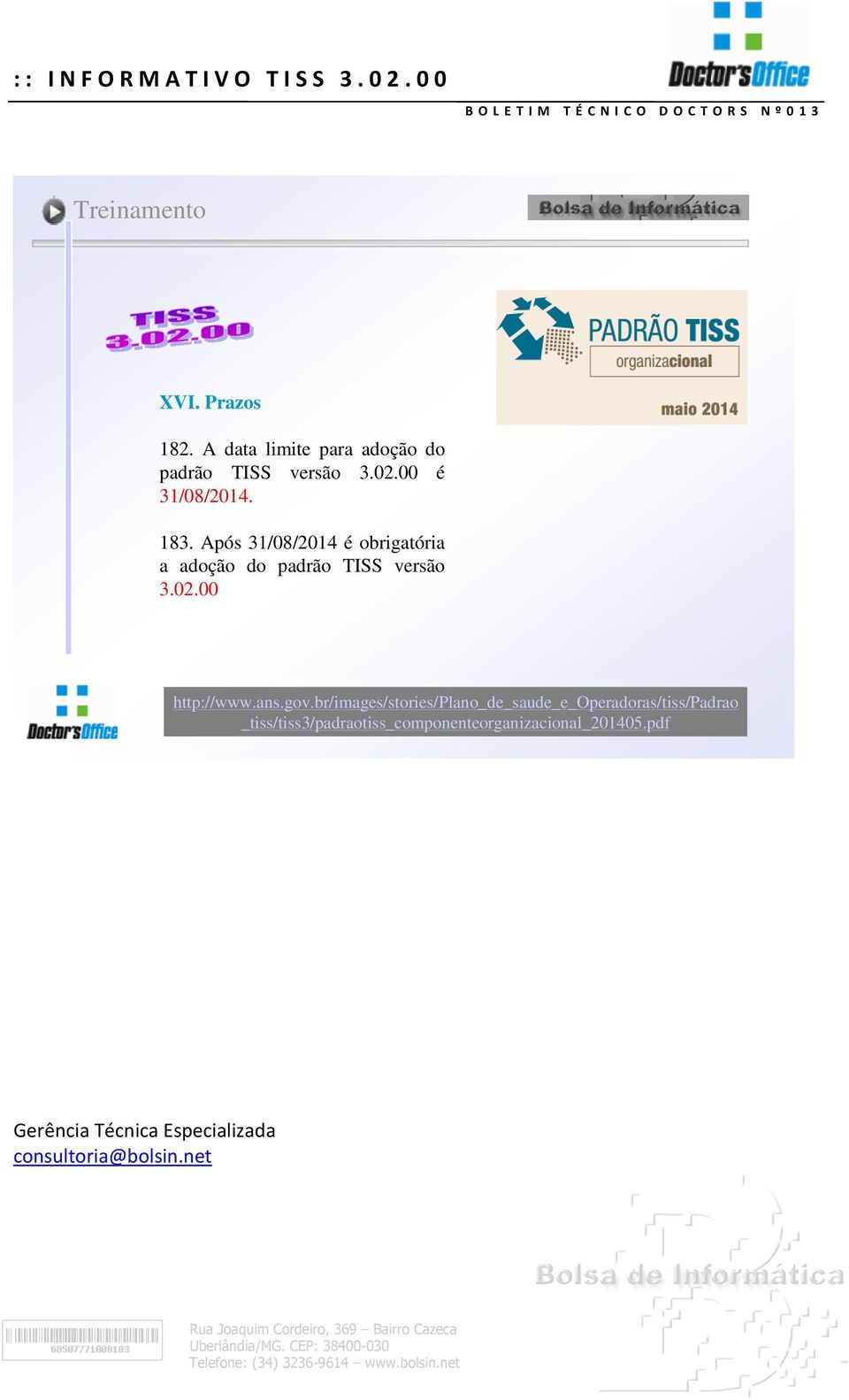 TISS versão 3.02.00 é 31/08/2014. 183.