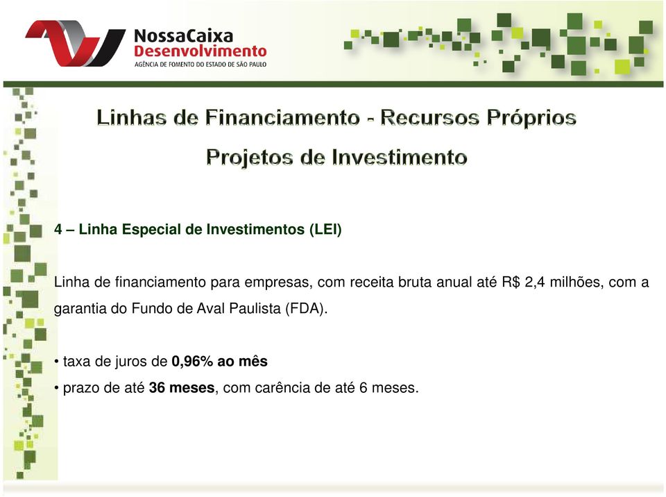a garantia do Fundo de Aval Paulista (FDA).