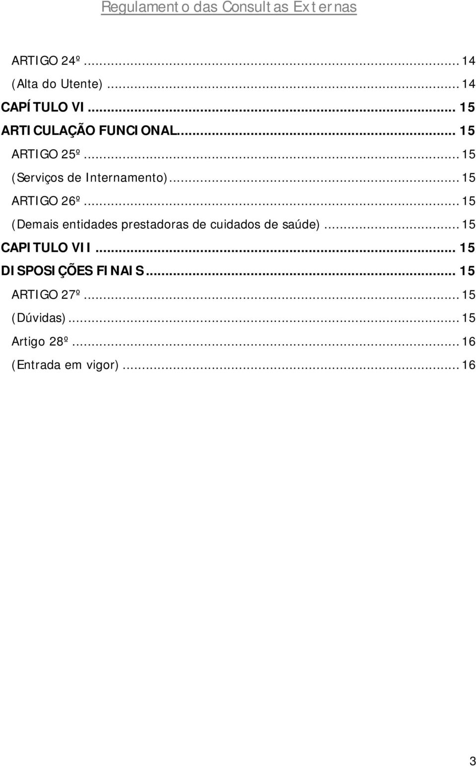 ..15 (Demais entidades prestadoras de cuidados de saúde)...15 CAPITULO VII.