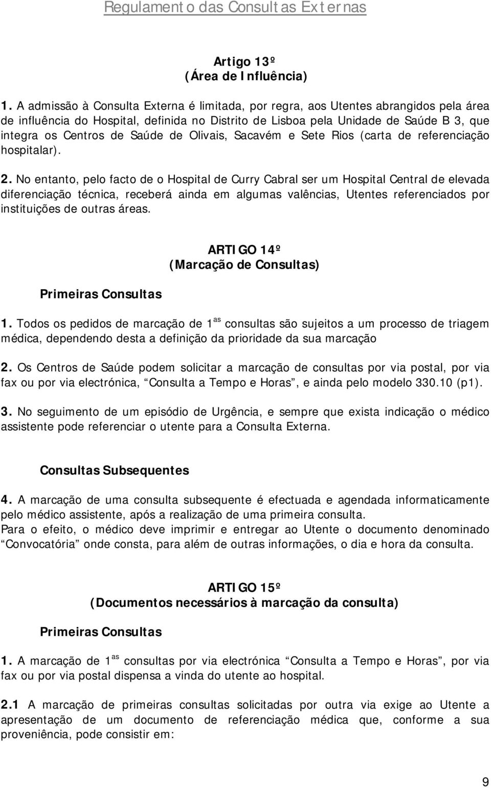 Saúde de Olivais, Sacavém e Sete Rios (carta de referenciação hospitalar). 2.