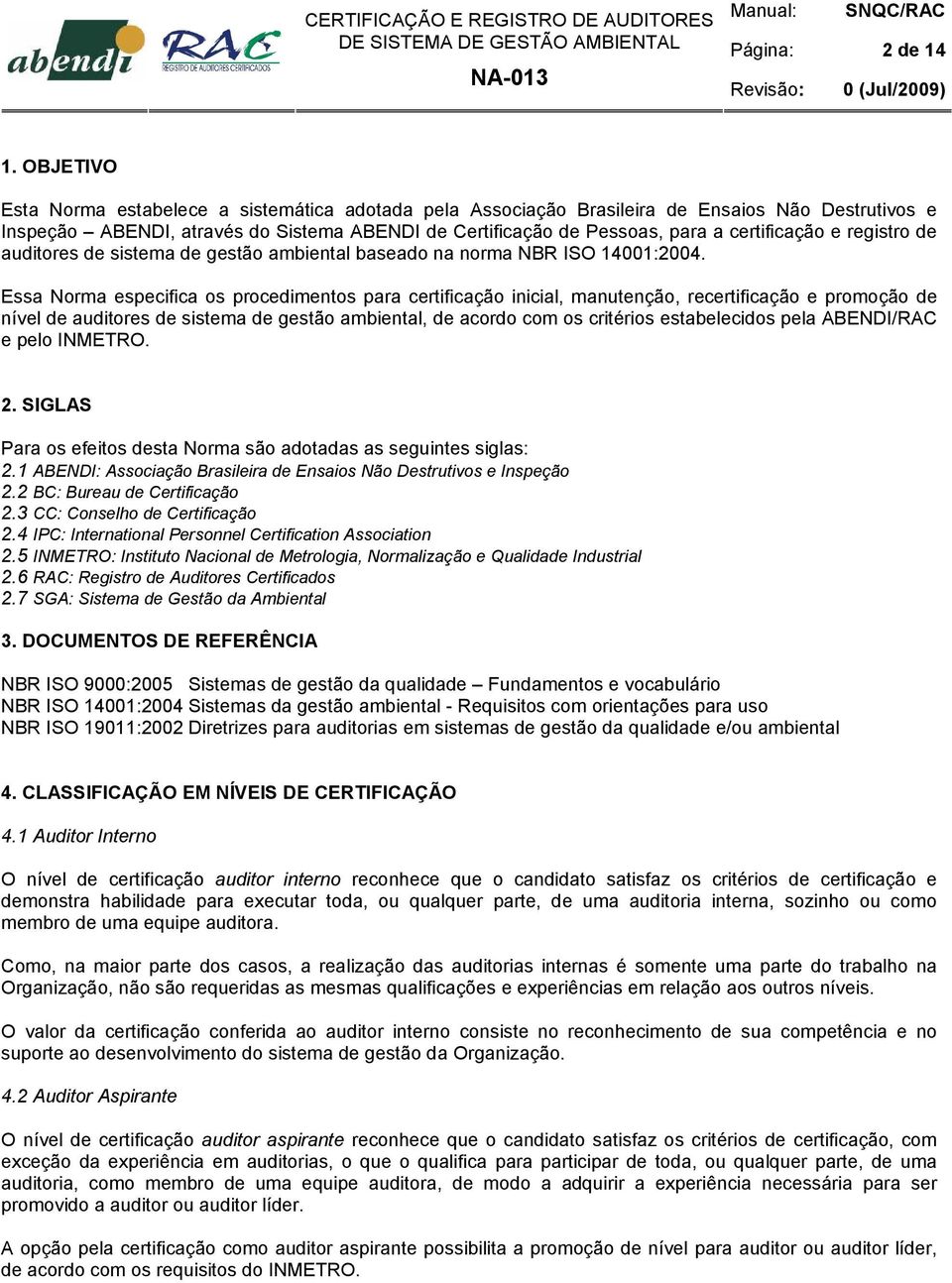 e registro de auditores de sistema de gestão ambiental baseado na norma NBR ISO 14001:2004.