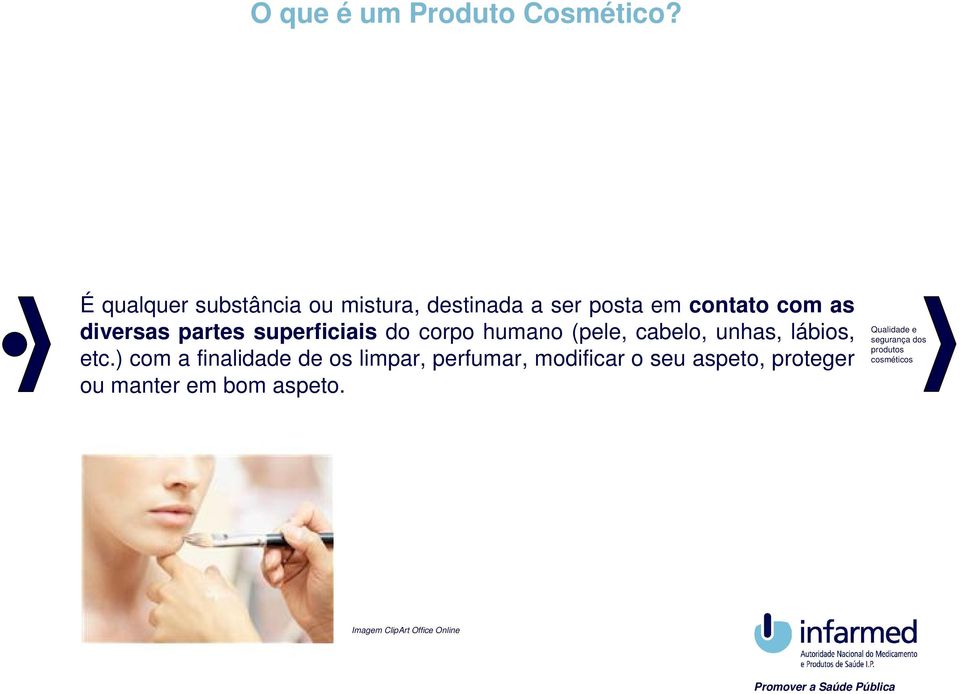 partes superficiais do corpo humano (pele, cabelo, unhas, lábios, etc.