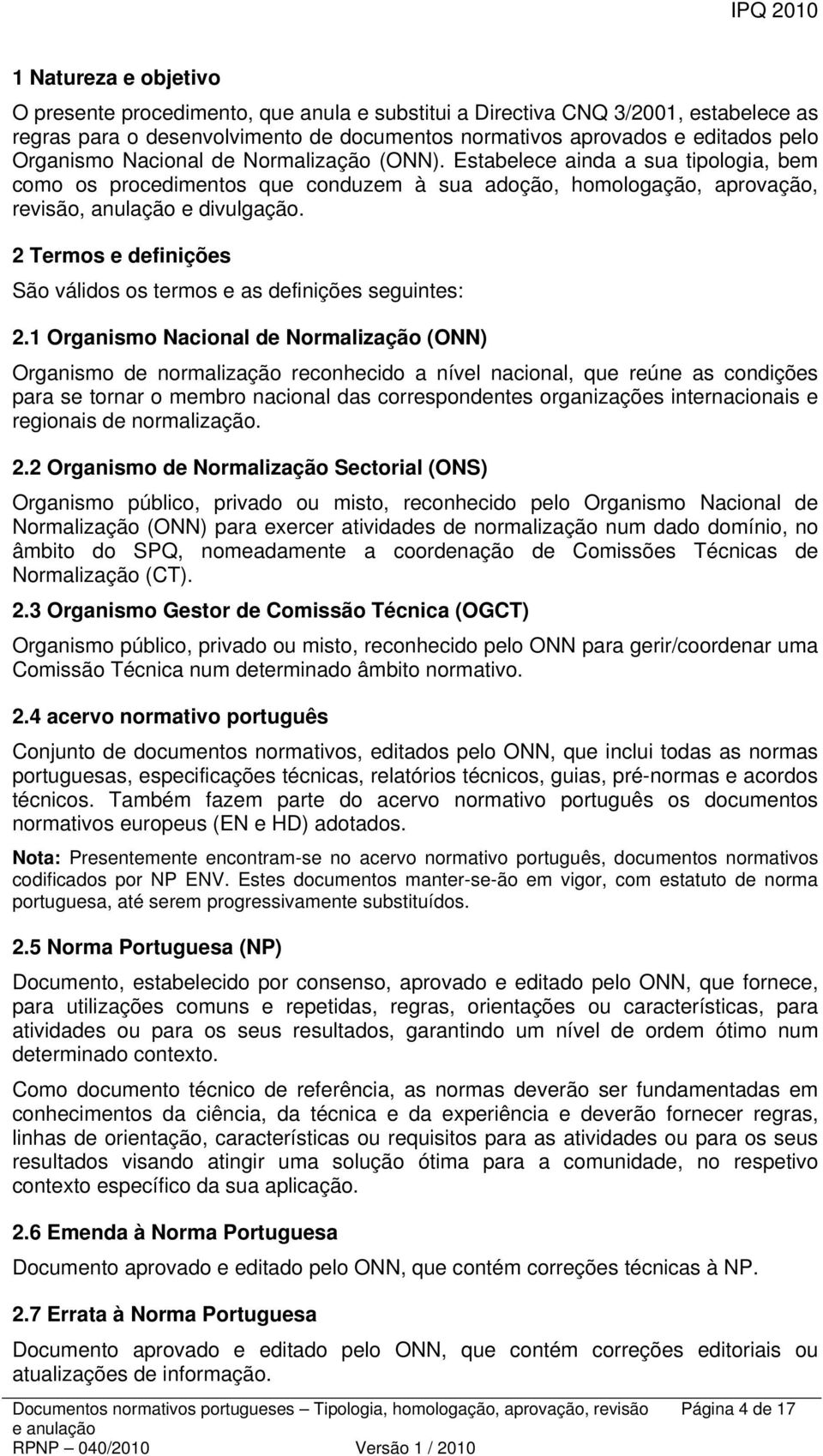 2 Termos e definições São válidos os termos e as definições seguintes: 2.