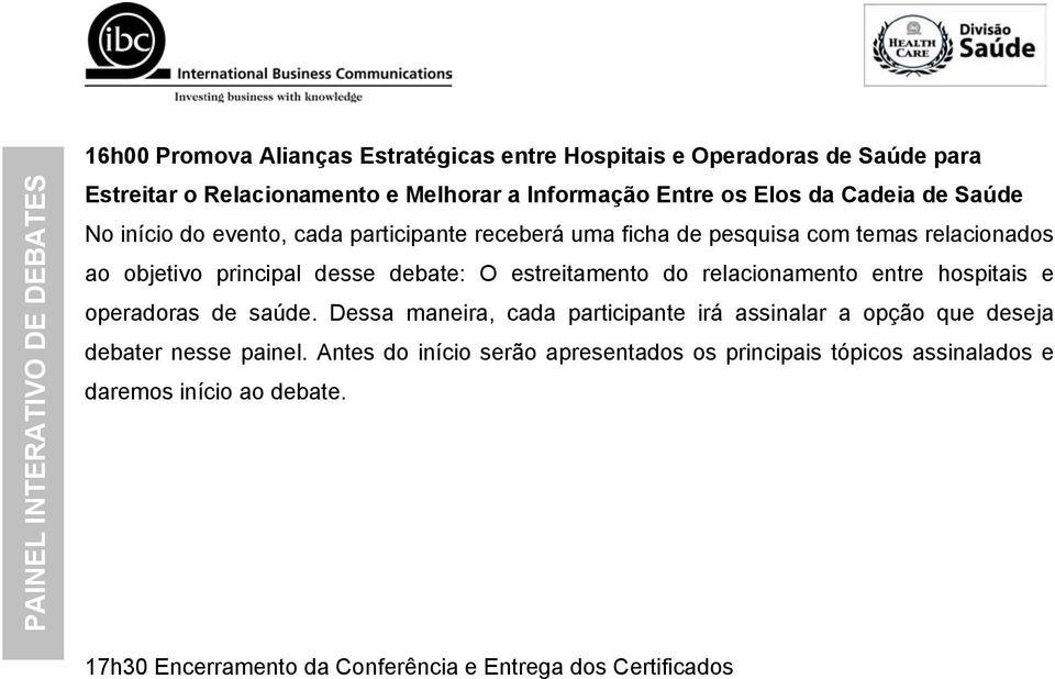 debate: O estreitamento do relacionamento entre hospitais e operadoras de saúde.