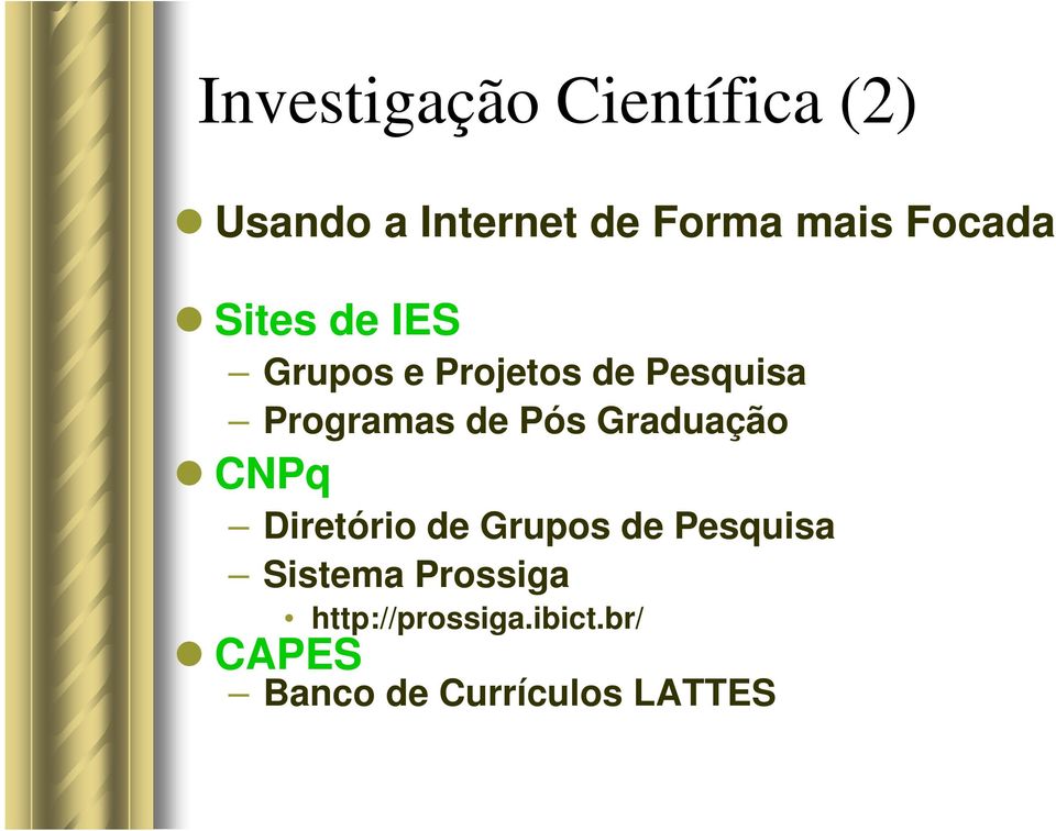 Pós Graduação CNPq Diretório de Grupos de Pesquisa Sistema