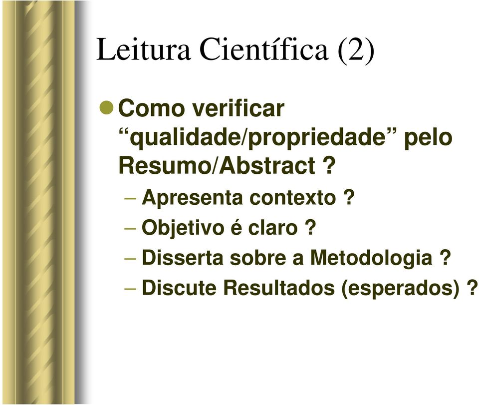 Apresenta contexto? Objetivo é claro?