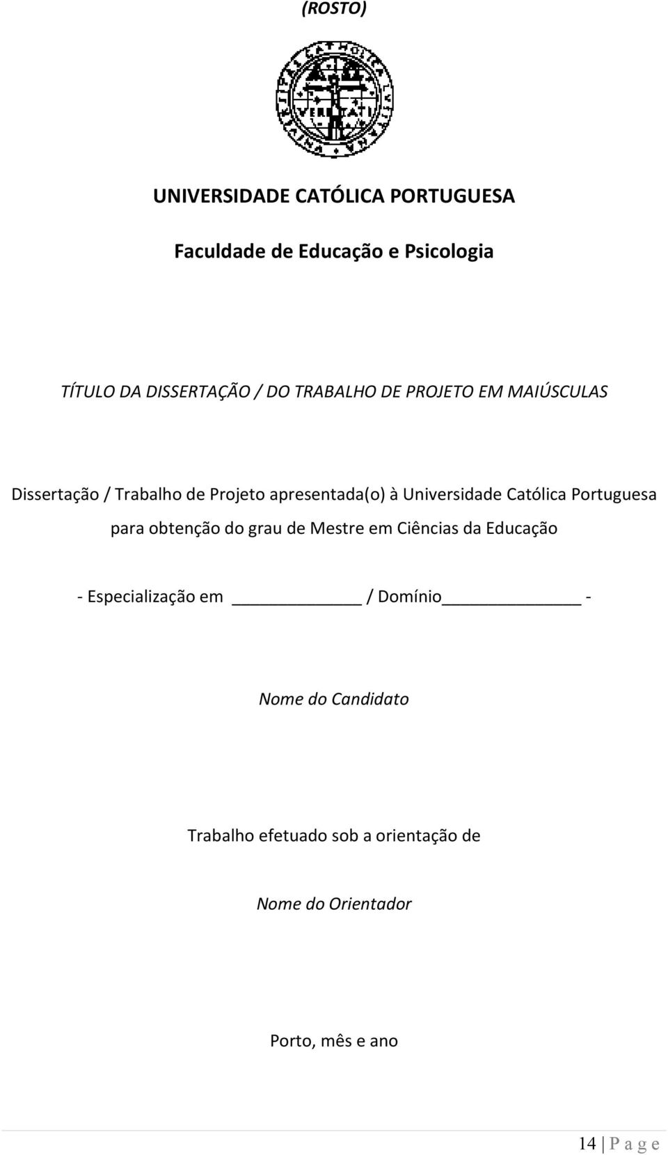 Católica Portuguesa para obtenção do grau de Mestre em Ciências da Educação - Especialização em /