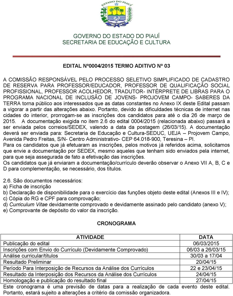 deste Edital passam a vigorar a partir das alterações abaixo.