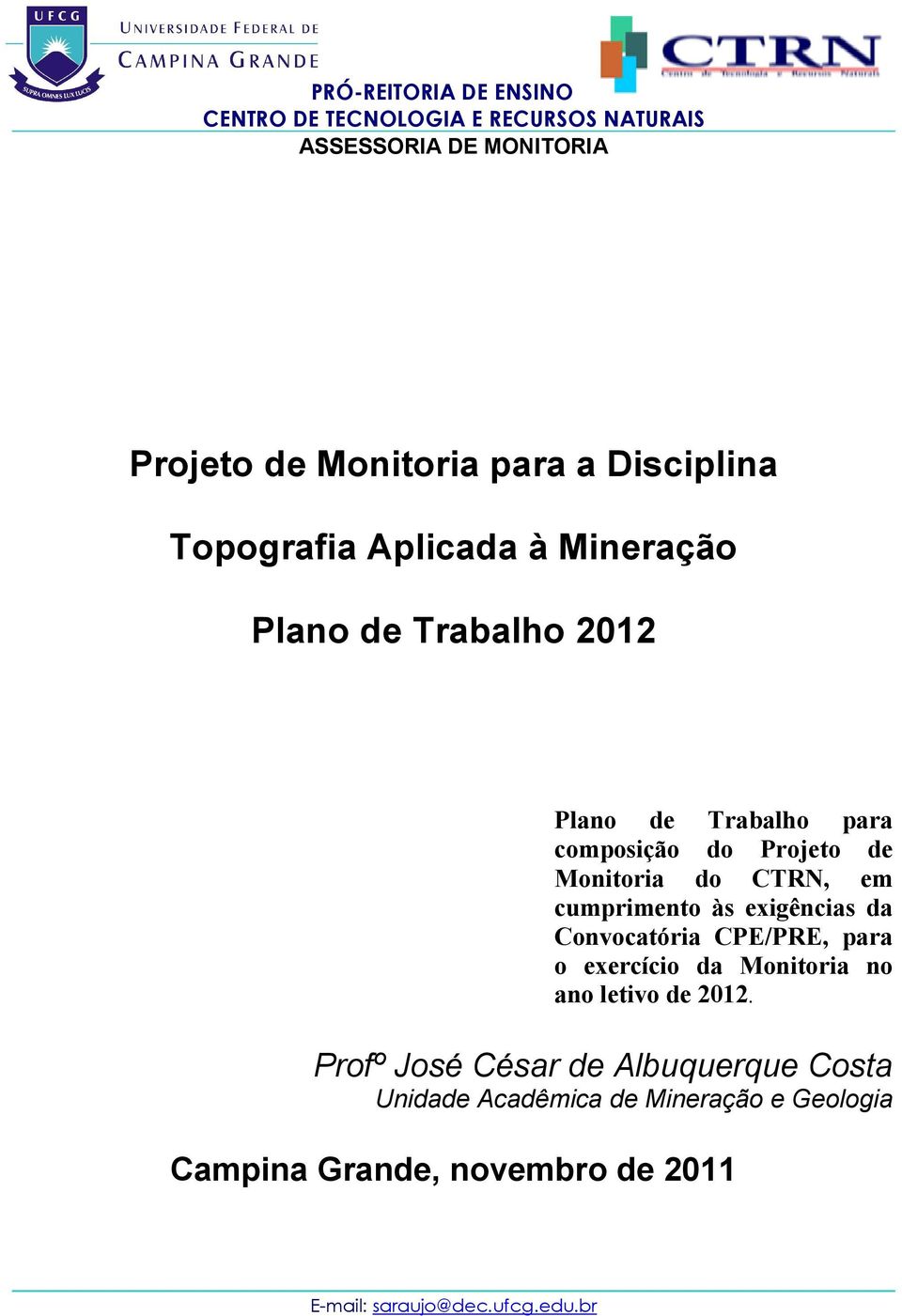 exigências da Convocatória CPE/PRE, para o exercício da Monitoria no ano letivo de 2012.