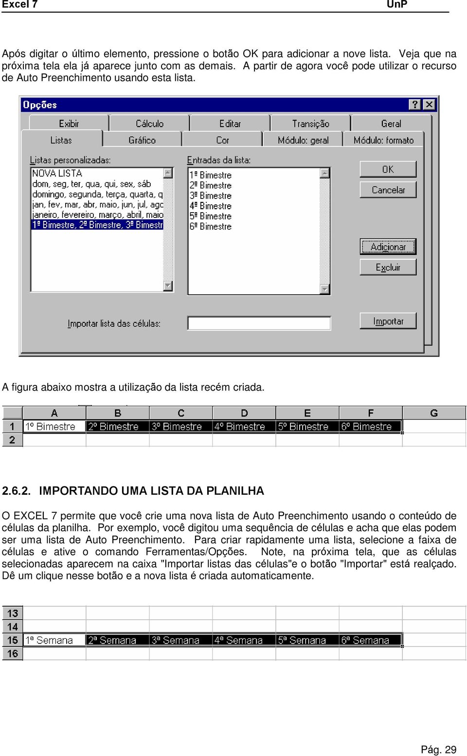 6.2. IMPORTANDO UMA LISTA DA PLANILHA O EXCEL permite que você crie uma nova lista de Auto Preenchimento usando o conteúdo de células da planilha.