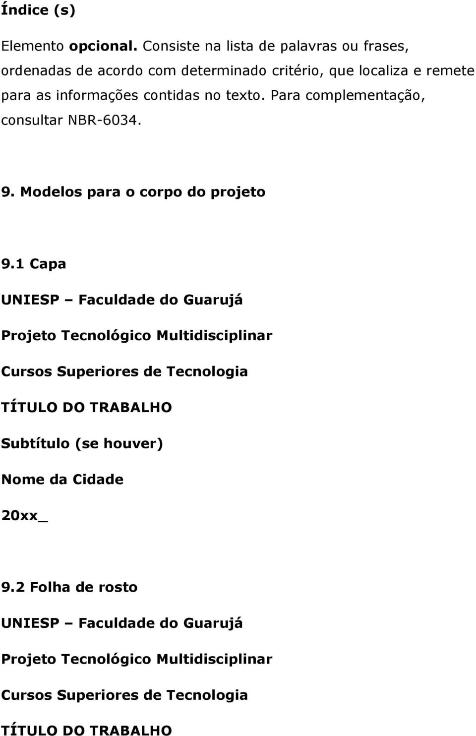 contidas no texto. Para complementação, consultar NBR-6034. 9. Modelos para o corpo do projeto 9.