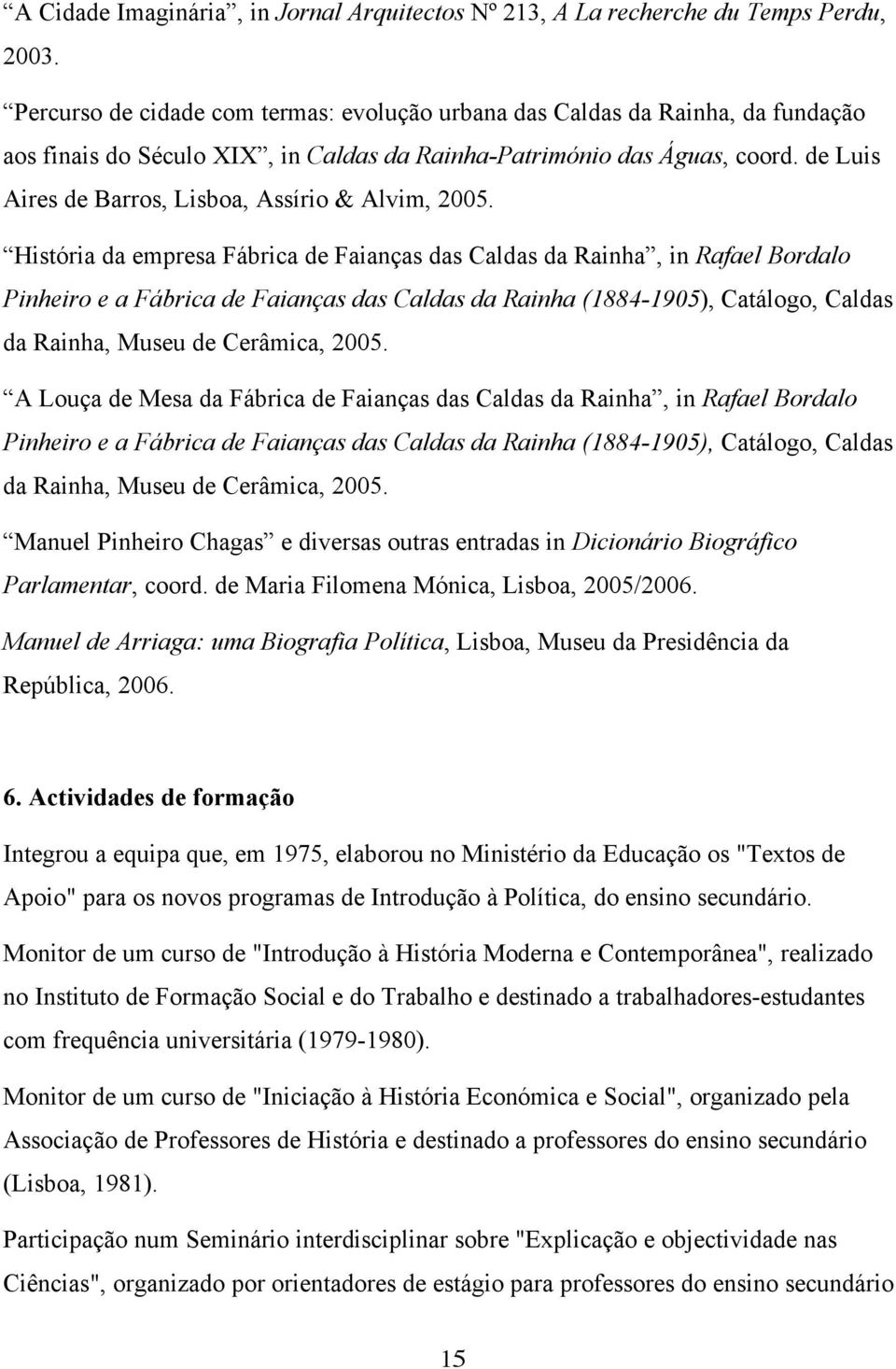 de Luis Aires de Barros, Lisboa, Assírio & Alvim, 2005.