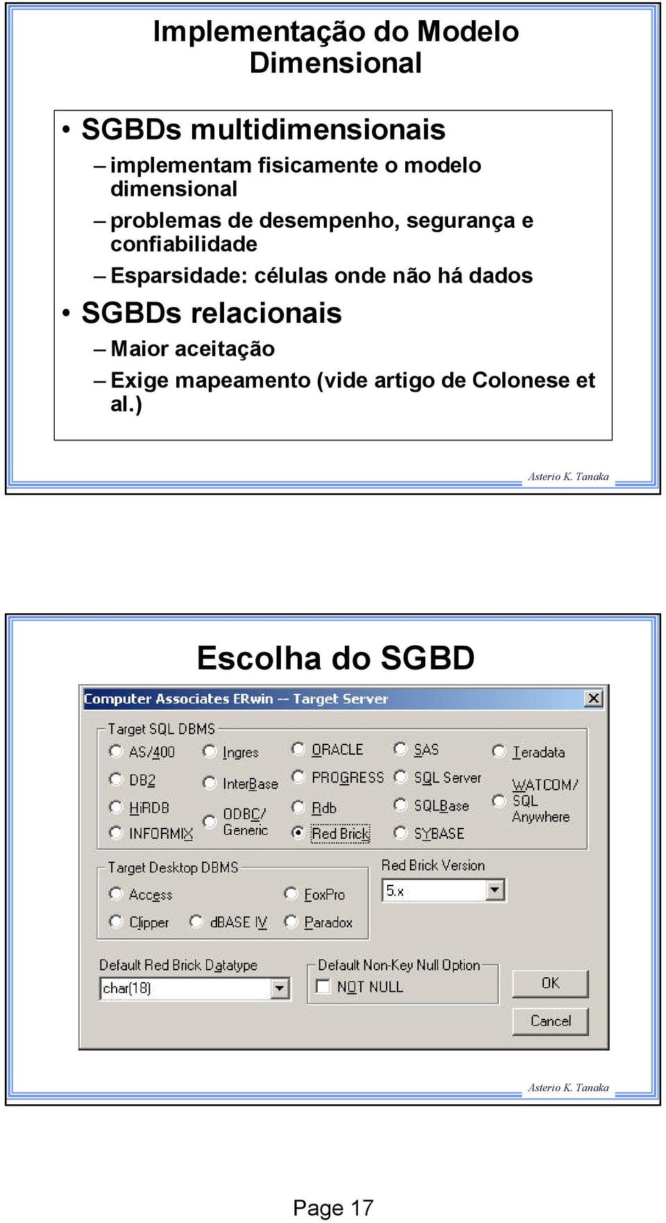 confiabilidade Esparsidade: células onde não há dados SGBDs relacionais