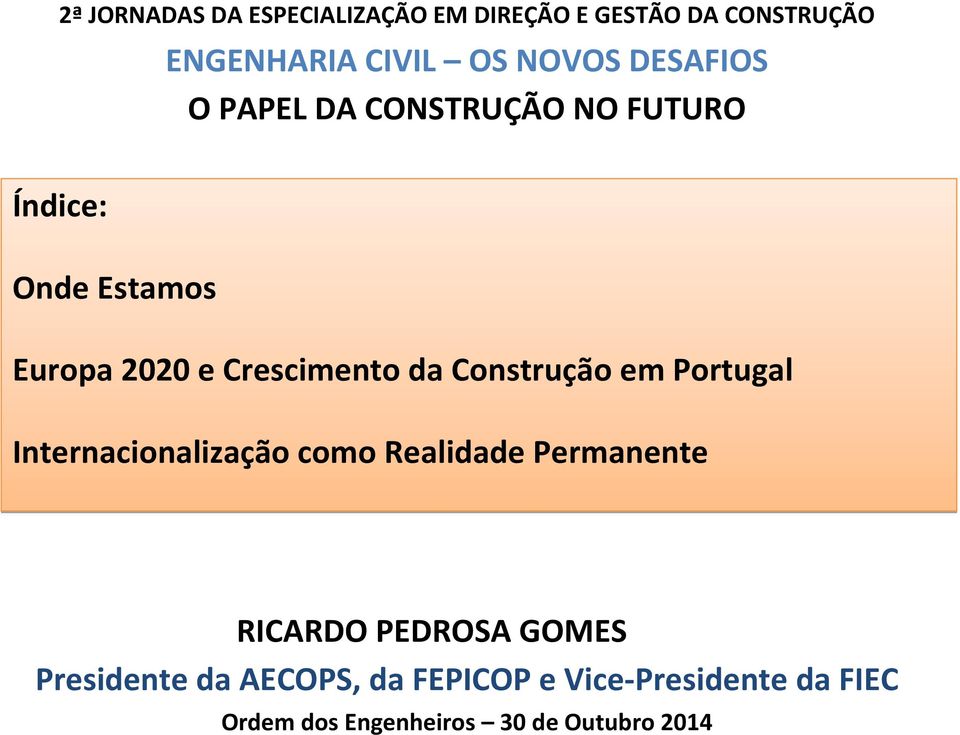 Construção em Portugal Internacionalização como Realidade Permanente RICARDO PEDROSA GOMES
