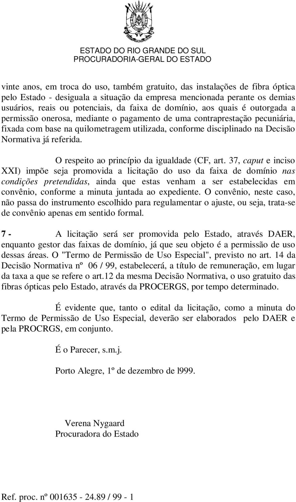 referida. O respeito ao princípio da igualdade (CF, art.