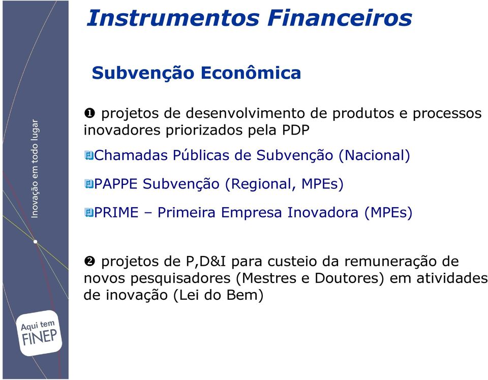 Subvenção (Regional, MPEs) PRIME Primeira Empresa Inovadora (MPEs) ❷ projetos de P,D&I para