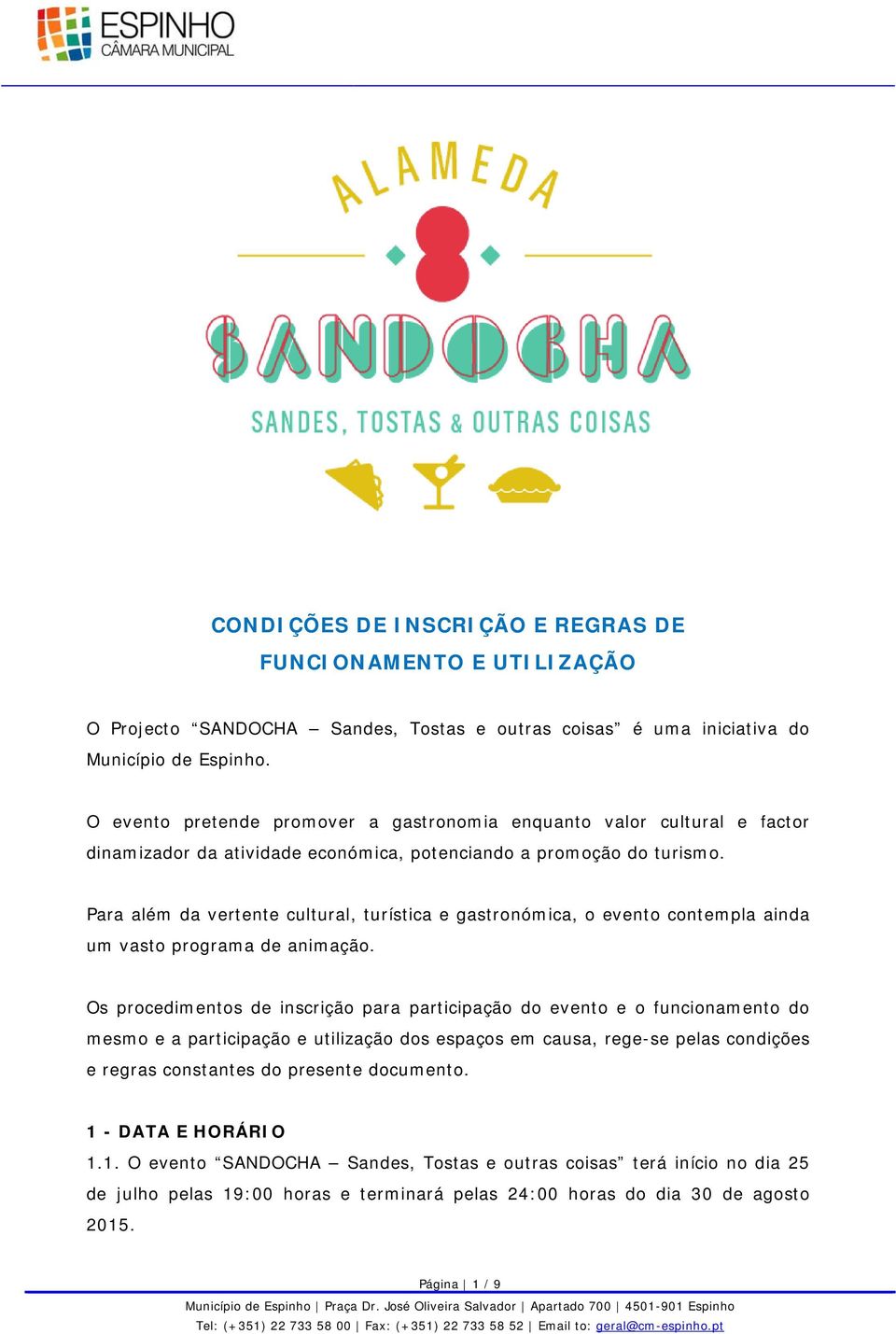 Para além da vertente cultural, turística e gastronómica, o evento contempla ainda um vasto programa de animação.