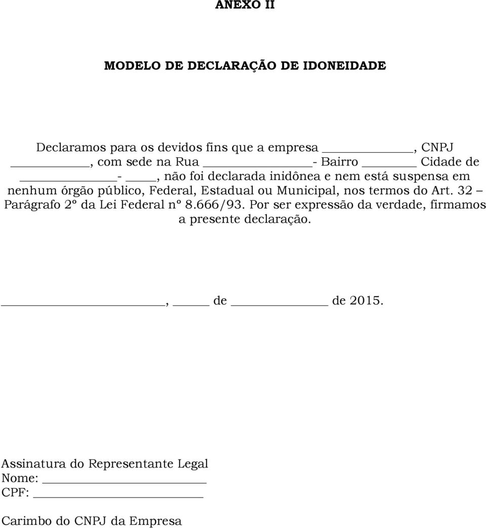 Estadual ou Municipal, nos termos do Art. 32 Parágrafo 2º da Lei Federal nº 8.666/93.