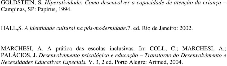 A identidade cultural na pós-modernidade.7. ed. Rio de Janeiro: 2002. MARCHESI, A.