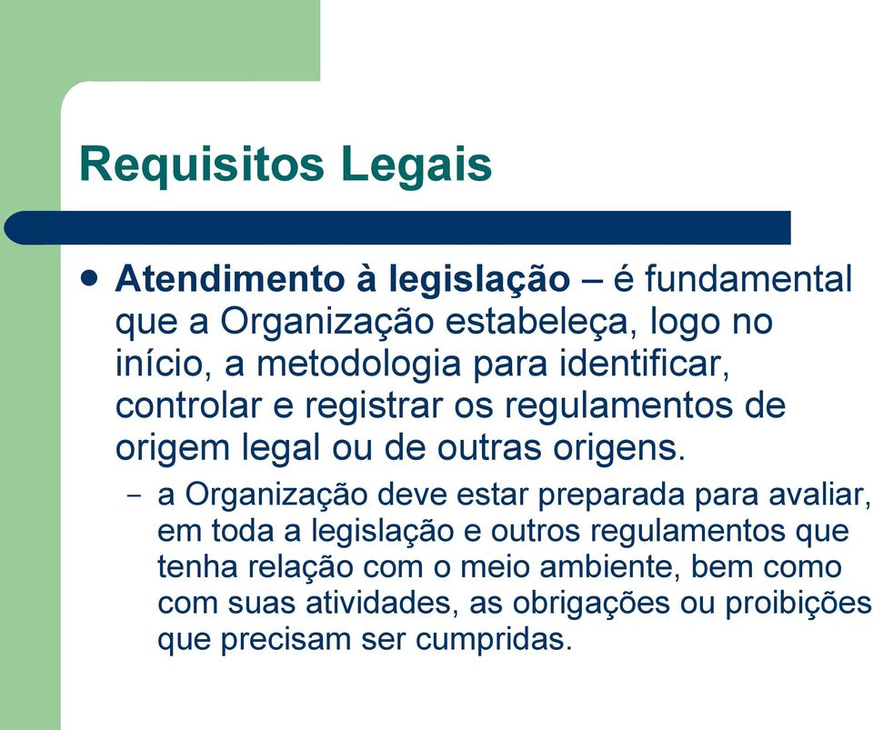 a Organização deve estar preparada para avaliar, em toda a legislação e outros regulamentos que tenha