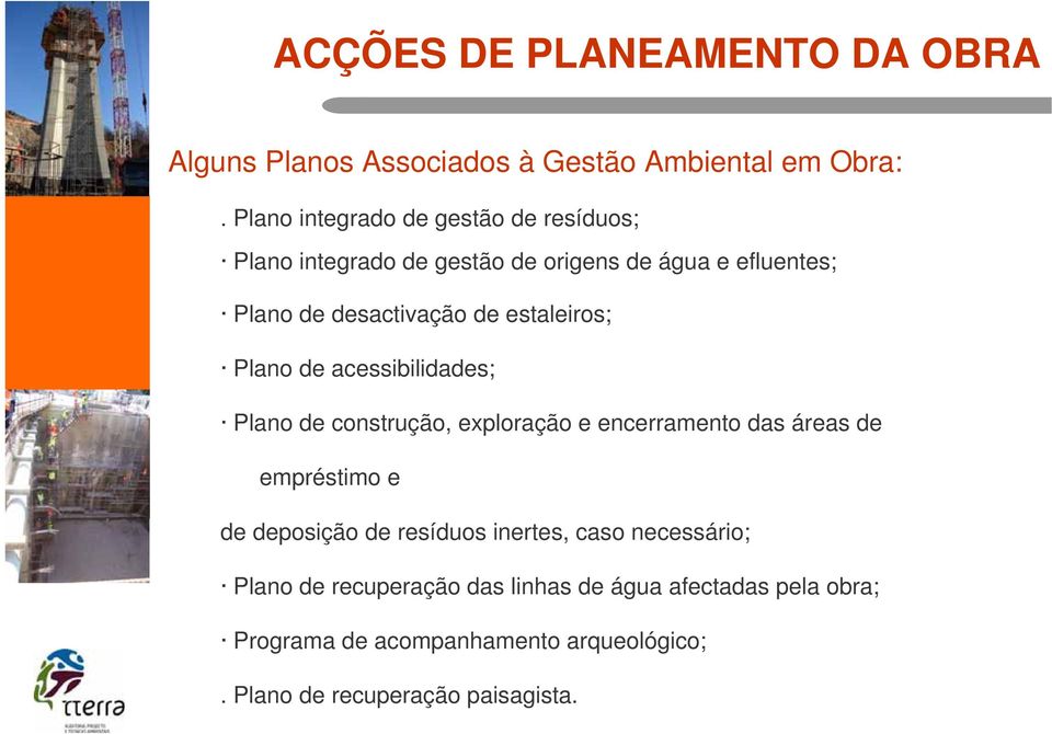 estaleiros; Plano de acessibilidades; Plano de construção, exploração e encerramento das áreas de empréstimo e de deposição