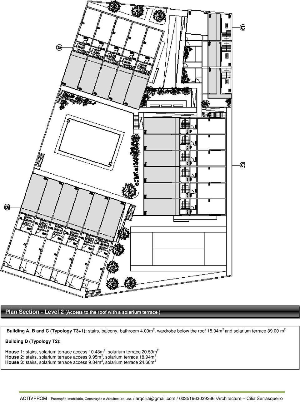 00 m 2 Building D (Typology T2): House 1: stairs, solarium terrace access 10.43m 2, solarium terrace 20.