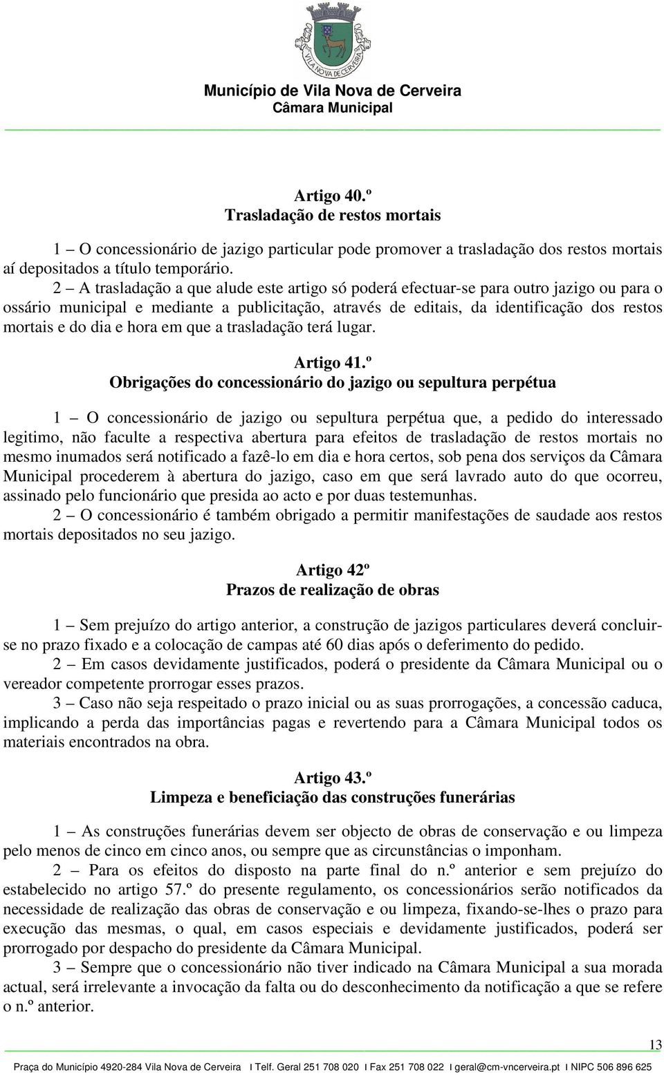 e hora em que a trasladação terá lugar. Artigo 41.