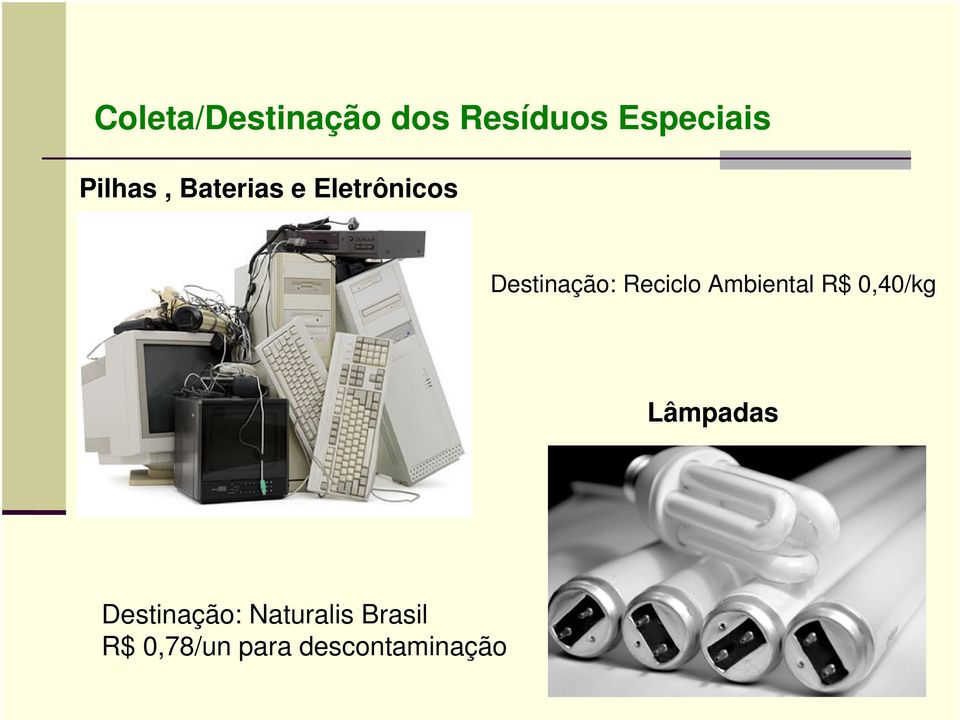 Reciclo Ambiental R$ 0,40/kg Lâmpadas