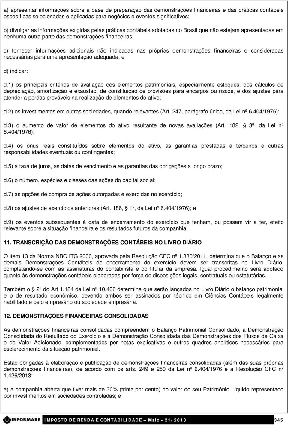 nas próprias demonstrações financeiras e consideradas necessárias para uma apresentação adequada; e d) indicar: d.