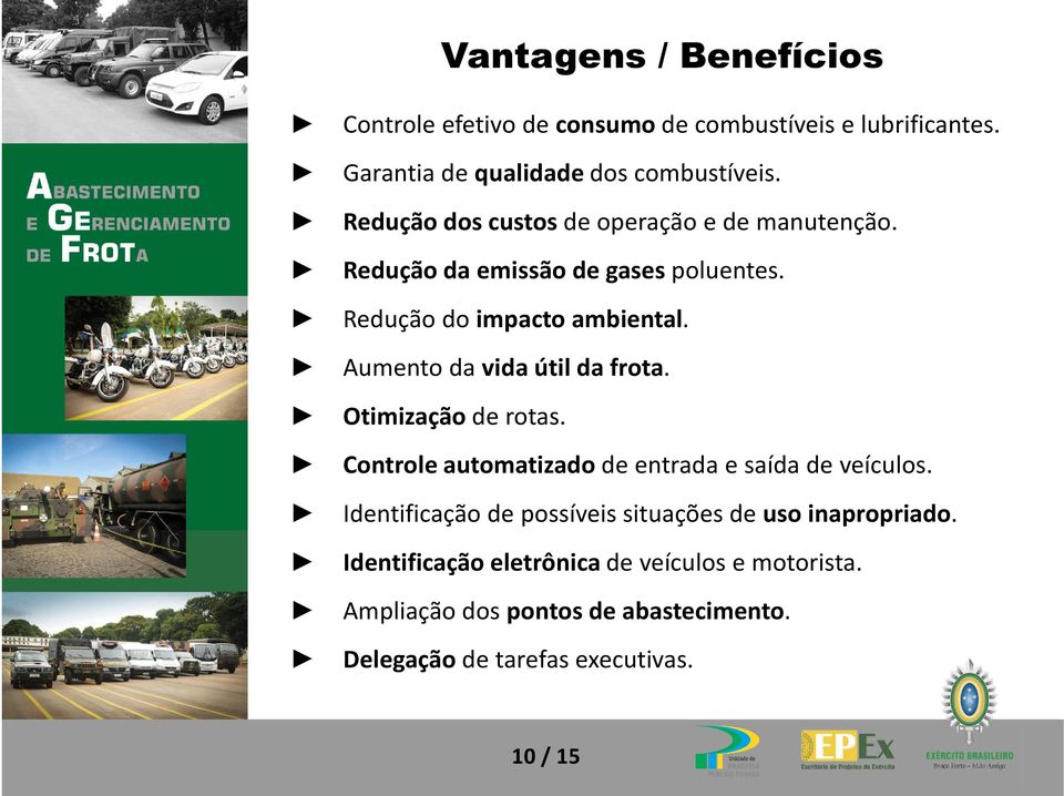 Aumentodavidaútildafrota. Otimização de rotas. Controle automatizado de entrada e saída de veículos.