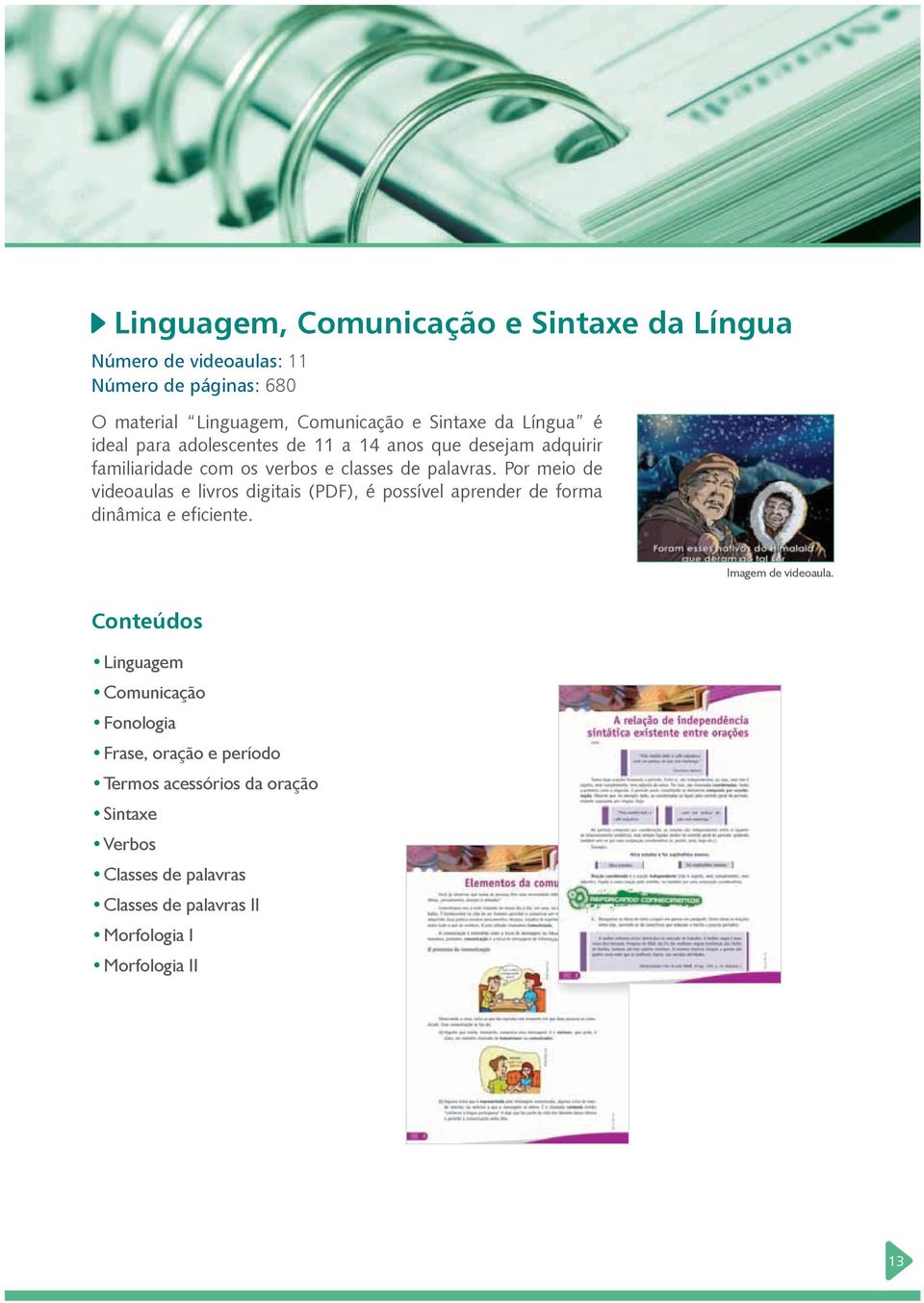 Por meio de videoaulas e livros digitais (PDF), é possível aprender de forma dinâmica e eficiente.