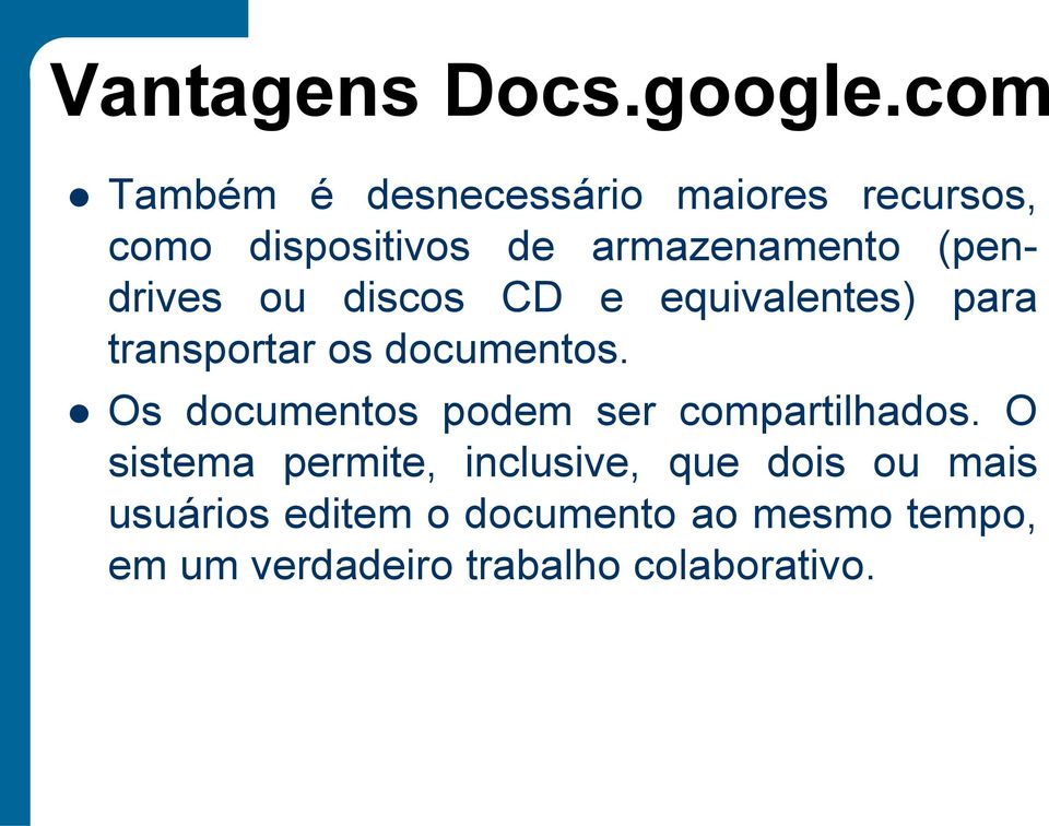 (pendrives ou discos CD e equivalentes) para transportar os documentos.